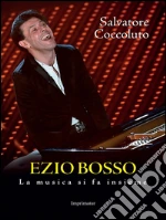 Ezio Bosso: La musica si fa insieme. E-book. Formato EPUB