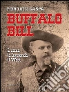 Buffalo Bill: L'uomo, la leggenda, il West. E-book. Formato EPUB ebook di Pier Luigi Gaspa