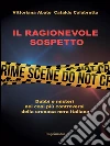 Il ragionevole sospetto: Dubbi e misteri nei casi più controversi della cronaca nera italiana. E-book. Formato EPUB ebook