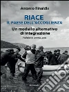 Riace il paese dell'accoglienza: Un modello alternativo di accoglienza. E-book. Formato EPUB ebook
