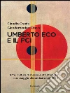 Umberto Eco e il Pci: Arte, cultura di massa e strutturalismo in un saggio dimenticato del 1963. E-book. Formato EPUB ebook