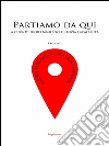 Partiamo da qui: Undici personaggi in cerca d'editore. E-book. Formato EPUB ebook