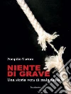 Niente di grave: Una storia vera. E-book. Formato EPUB ebook