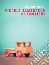 Piccolo almanacco di emozioni. E-book. Formato EPUB ebook di Giacomo Pilati