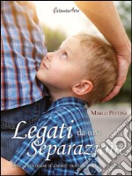 Legati da una separazione. Dieci trentesimi d'amore tra un padre e un figlio. E-book. Formato EPUB ebook