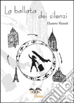 La ballata dei silenzi. E-book. Formato EPUB ebook