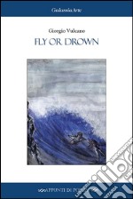 Fly or drown. E-book. Formato EPUB ebook