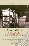 Chiamate da Amsterdam. E-book. Formato PDF ebook di Juan Villoro