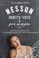 Nessun brutto voto è per sempre. Lettera sull'autostima di un padre alla figlia. E-book. Formato EPUB ebook