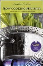 Slow Cooking per tutti: Tecniche antiche e moderne di cottura lenta. E-book. Formato EPUB ebook