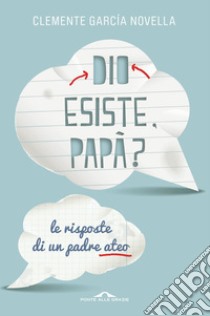 Dio esiste, papà?: Le risposte di un padre ateo. E-book. Formato EPUB ebook di Clemente García Novella