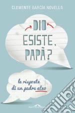 Dio esiste, papà?: Le risposte di un padre ateo. E-book. Formato EPUB ebook