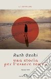 Una storia per l'essere tempo. E-book. Formato EPUB ebook di Ruth Ozeki