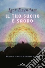 Il tuo suono è sacro: Ritrovare se stessi attraverso il canto. E-book. Formato EPUB ebook