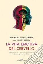 La vita emotiva del cervello. Come imparare a conoscerla e a cambiarla attraverso la consapevolezza. E-book. Formato EPUB ebook