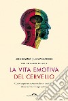 La vita emotiva del cervello. Come imparare a conoscerla e a cambiarla attraverso la consapevolezza. E-book. Formato PDF ebook