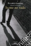 Io me ne vado. E-book. Formato EPUB ebook di Philippe Claudel