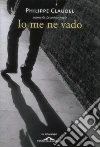 Io me ne vado. E-book. Formato PDF ebook di Philippe Claudel