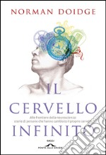 Il cervello infinito: Alle frontiere della neuroscienza: storie di persone che hanno cambiato il proprio cervello. E-book. Formato EPUB ebook