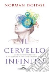 Il cervello infinito: Alle frontiere della neuroscienza: storie di persone che hanno cambiato il proprio cervello. E-book. Formato PDF ebook