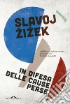 In difesa delle cause perse. Materiali per la rivoluzione globale. E-book. Formato EPUB ebook