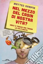 Nel mezzo del casin di nostra vita?: Indizi e tracce per trovar la via d'uscita. E-book. Formato EPUB ebook