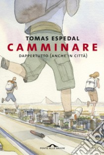 Camminare: Dappertutto (anche in città). E-book. Formato EPUB ebook di Tomas Espedal