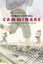 Camminare: Dappertutto (anche in città). E-book. Formato EPUB ebook