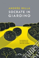 Socrate in giardino: Passeggiate filosofiche tra gli alberi. E-book. Formato EPUB ebook