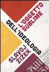 L'oggetto sublime dell'ideologia. E-book. Formato EPUB ebook di Slavoj Žižek