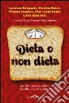 Dieta o non dieta: Per un nuovo equilibrio tra cibo, piacere e salute. E-book. Formato EPUB ebook
