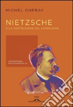 Nietzsche e la costruzione del superuomo: Controstoria della filosofia VII. E-book. Formato EPUB ebook