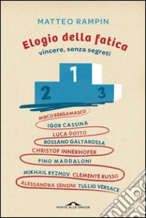 Elogio della fatica: Vincere, senza segreti. E-book. Formato EPUB ebook di Matteo Rampin