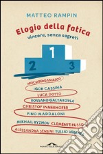 Elogio della fatica: Vincere, senza segreti. E-book. Formato EPUB ebook