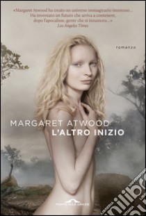 L'altro inizio. E-book. Formato EPUB ebook di Margaret Atwood