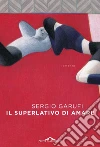 Il superlativo di amare. E-book. Formato PDF ebook di Sergio Garufi