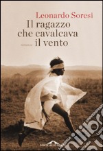 Il ragazzo che cavalcava il vento: Storia di corsa e coraggio, di uomini nati per correre. E-book. Formato EPUB ebook