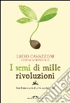 I semi di mille rivoluzioni: Alce Nero: storie di ulivi, uomini e api. E-book. Formato PDF ebook di Gaia De Pascale