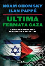 Ultima fermata Gaza: Dove ci porta la guerra di Israele contro i palestinesi. E-book. Formato EPUB ebook