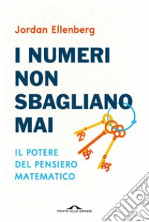 I numeri non sbagliano mai: Il potere del pensiero matematico. E-book. Formato PDF ebook di Jordan Ellenberg