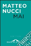 Mai. E-book. Formato EPUB ebook di Matteo Nucci