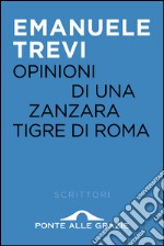 Opinioni di una zanzara tigre di Roma. E-book. Formato EPUB ebook