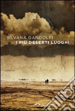 I più deserti luoghi: Una stanza segreta e il potere della lettura per evocare i propri fantasmi. E-book. Formato EPUB ebook