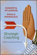 Strategic Coaching: Transforming Limits Into Resources. E-book. Formato EPUB ebook