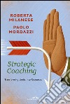 Strategic Coaching: Transforming Limits Into Resources. E-book. Formato EPUB ebook di Roberta  Milanese