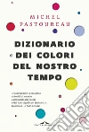 Dizionario dei colori del nostro tempo. E-book. Formato EPUB ebook di Michel Pastoureau