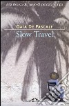 Slow Travel: Alla ricerca del lusso di perdere tempo. E-book. Formato PDF ebook