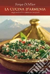 La cucina d'Armenia: Viaggio nella cultura culinaria di un popolo. E-book. Formato EPUB ebook di Sonya Orfalian