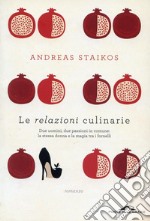 Le relazioni culinarie: Due uomini, due passioni in comune: la stessa donna e la magia tra i fornelli. E-book. Formato EPUB ebook