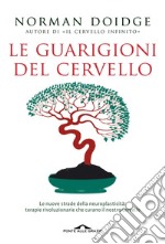 Le guarigioni del cervello: Le nuove strade della neuroplasticità: terapie rivoluzionarie che curano il nostro cervello. E-book. Formato EPUB ebook